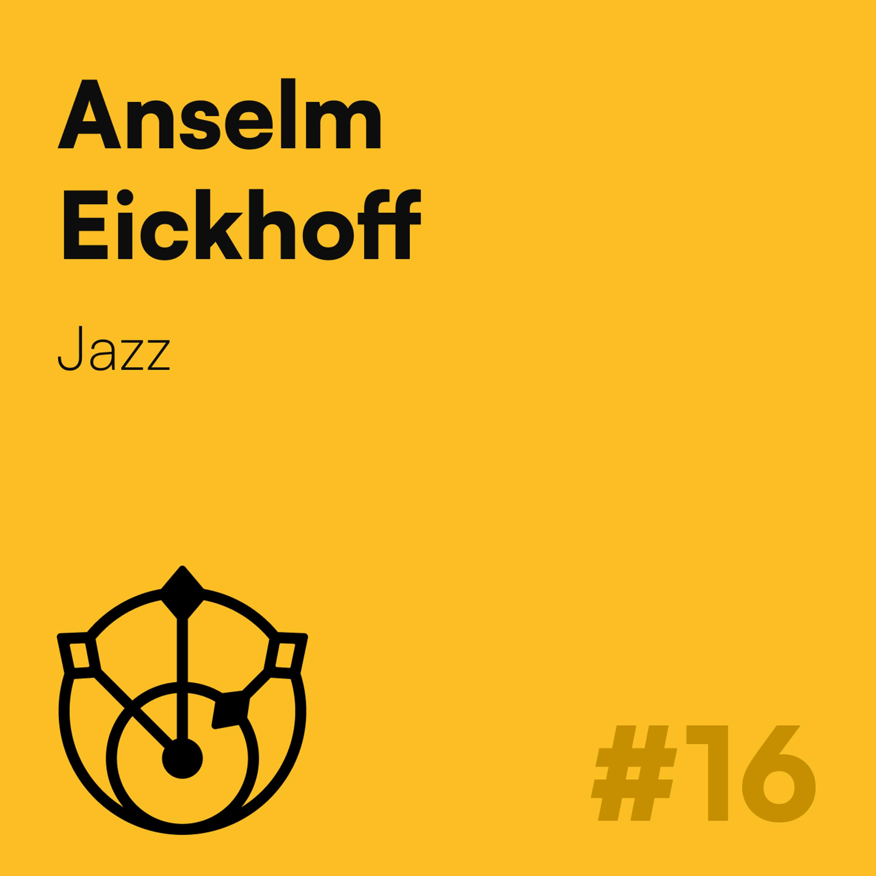 #16 – Anselm Eickhoff: Jazz