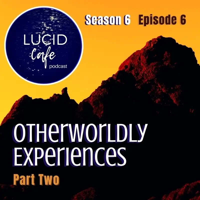 Otherworldly Experiences - Part Two	