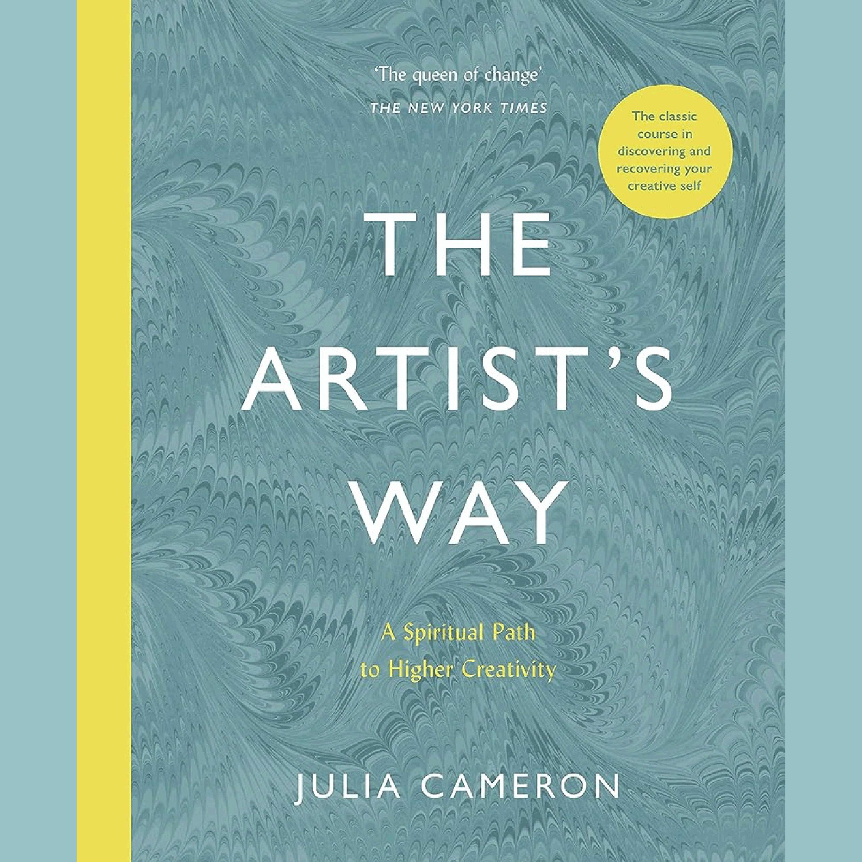 The Artist’s Way: A Spiritual Path to Higher Creativity by Julia Cameron