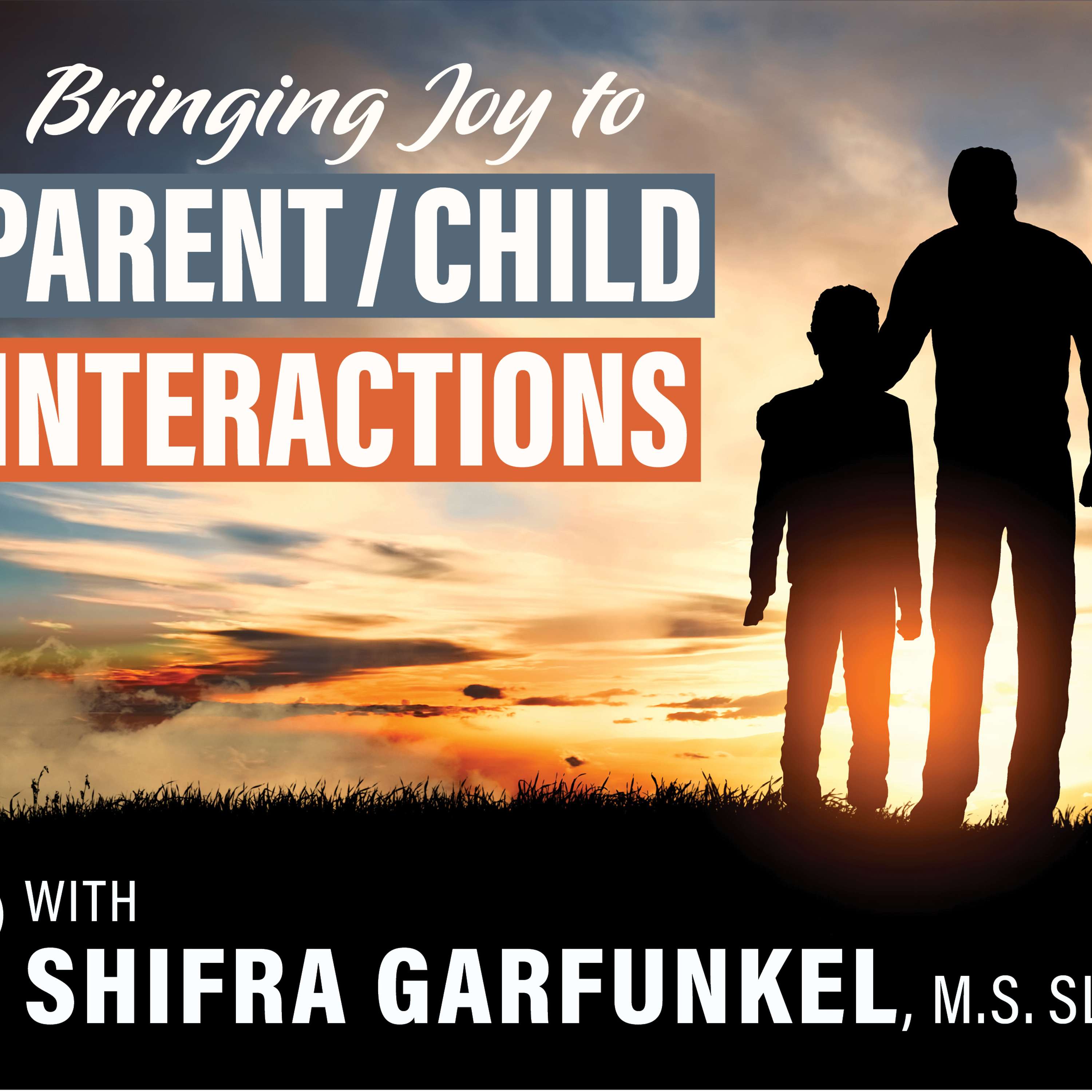 #14) Bringing Joy to Parent/Child Interactions with Shifra Garfunkel, MS SLP