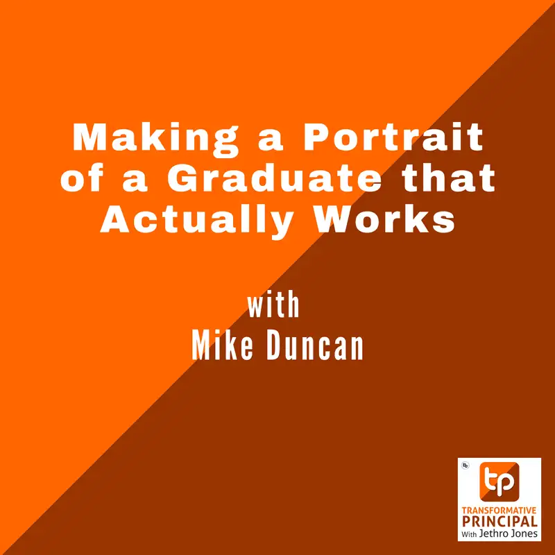 Making a Portrait of a Graduate that Actually Works with - Mike Duncan Transformative Principal 633