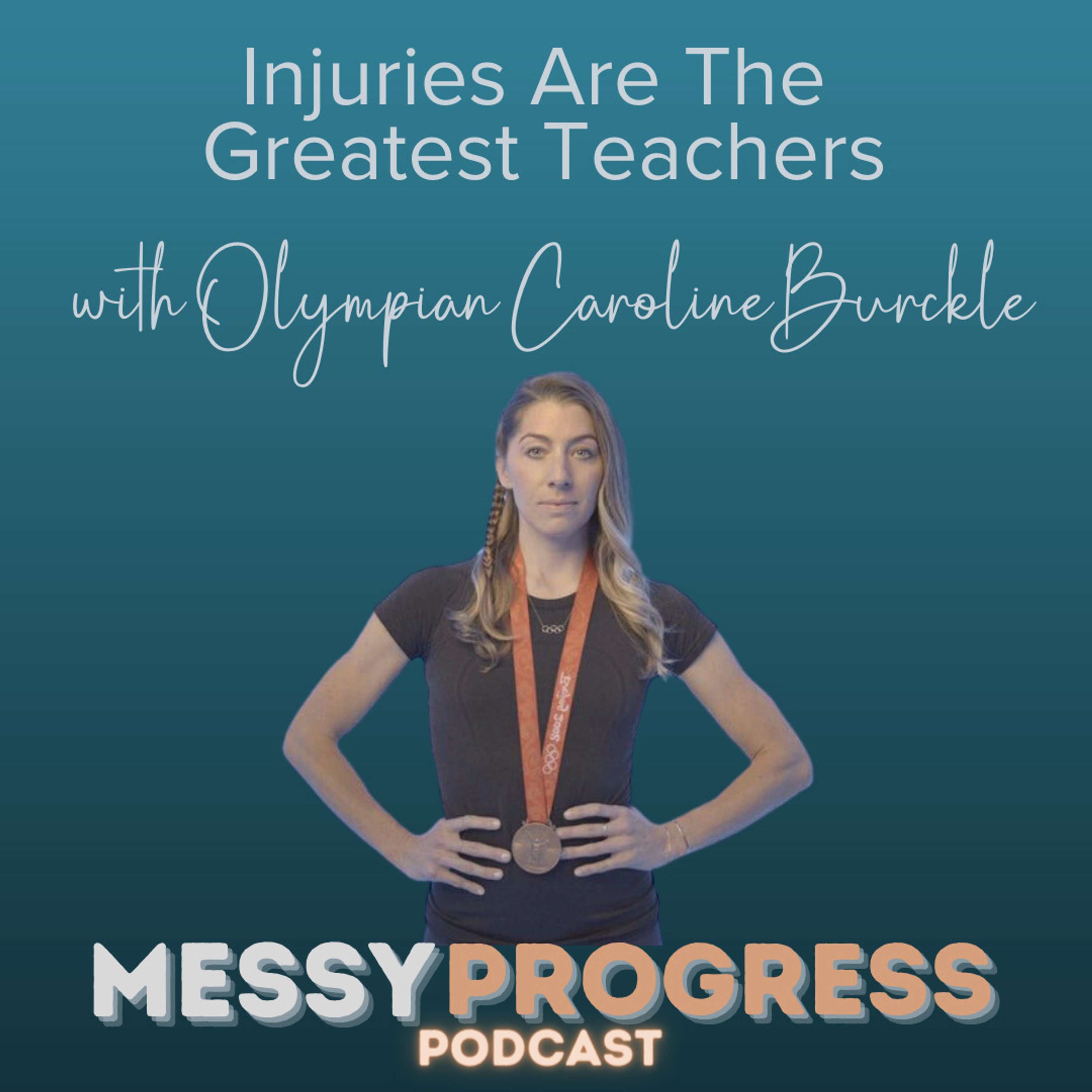 Injuries Are The Greatest Teachers with Olympic Bronze Medalist, Caroline Burckle