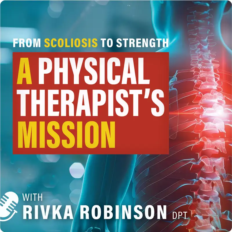 #24) From Scoliosis to Strength: A Physical Therapist’s Mission