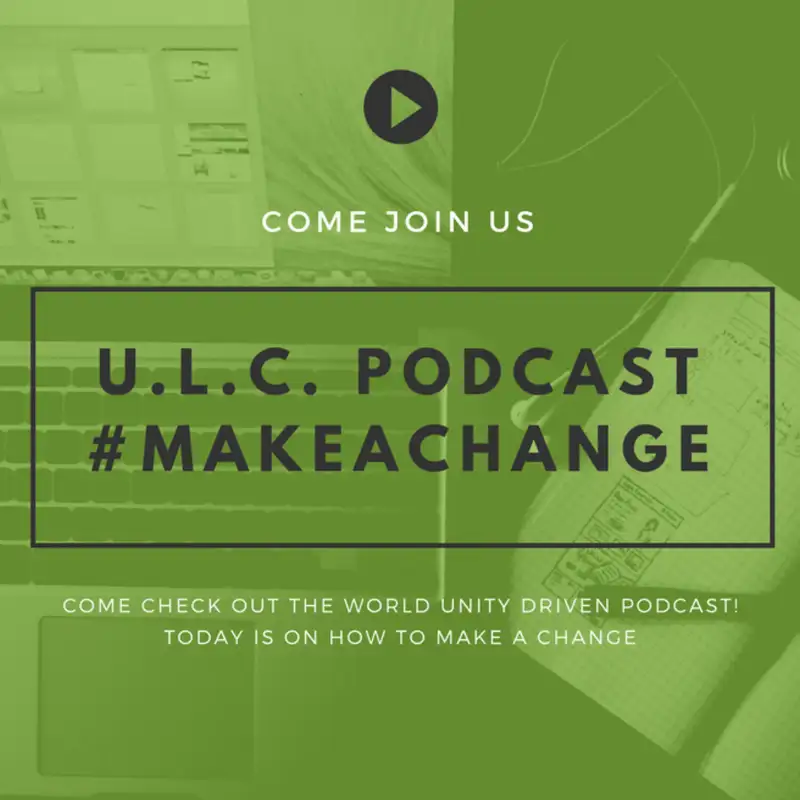 Make a Change [ulcweb.tech Podcast]