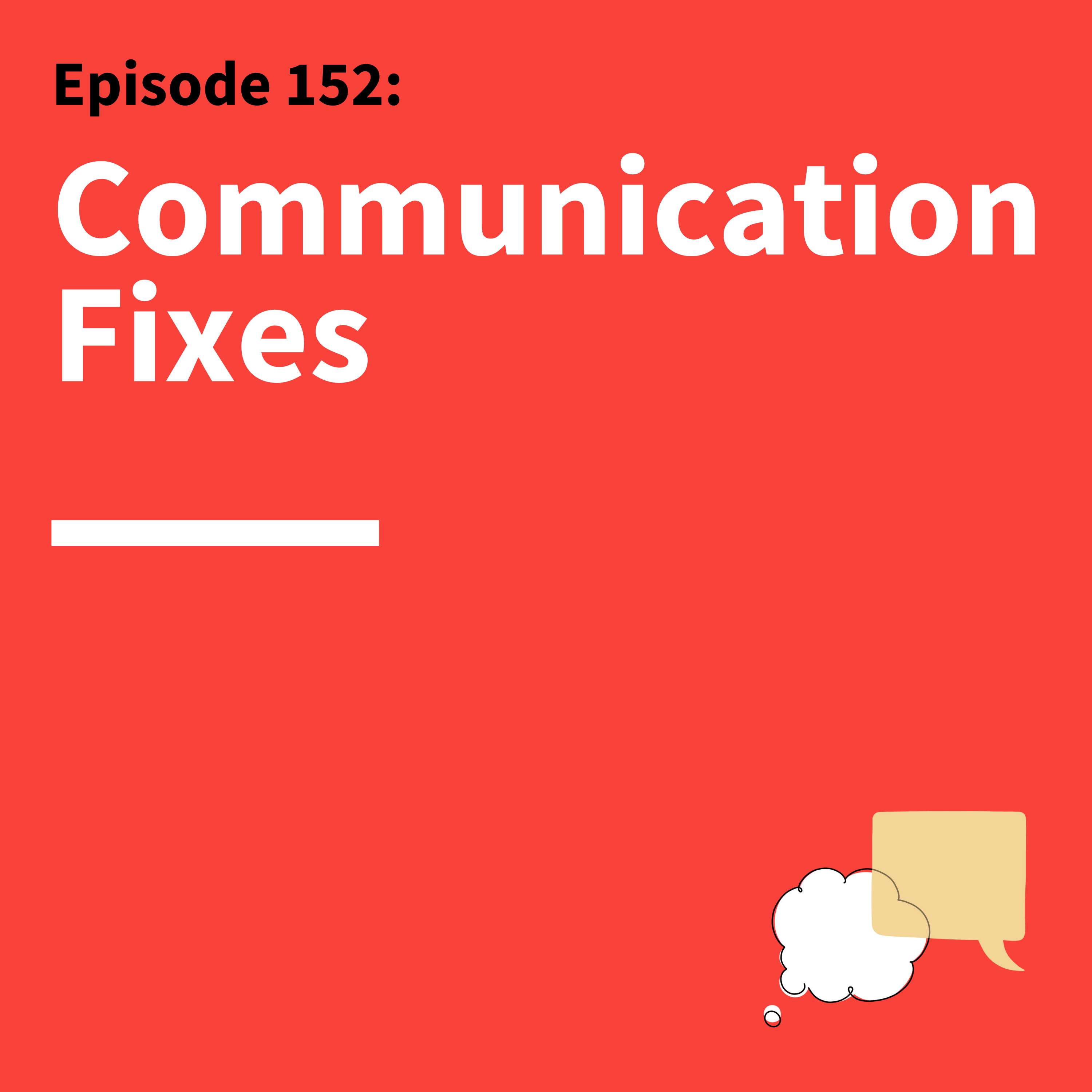 152. Fix Your Communication: Why It’s About Connection Over Perfection