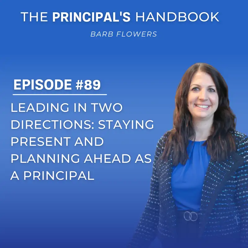 Leading in Two Directions: Staying Present and Planning Ahead as a Principal