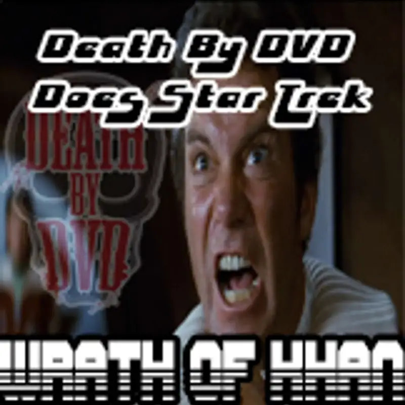 Boldly Going Nowhere - Death By DVD does Star Trek II : Wrath Of Khan