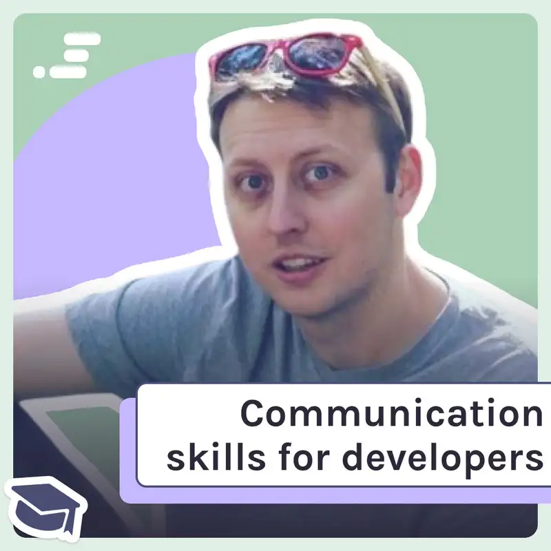 Communication skills for developers with Dylan Israel from Amazon