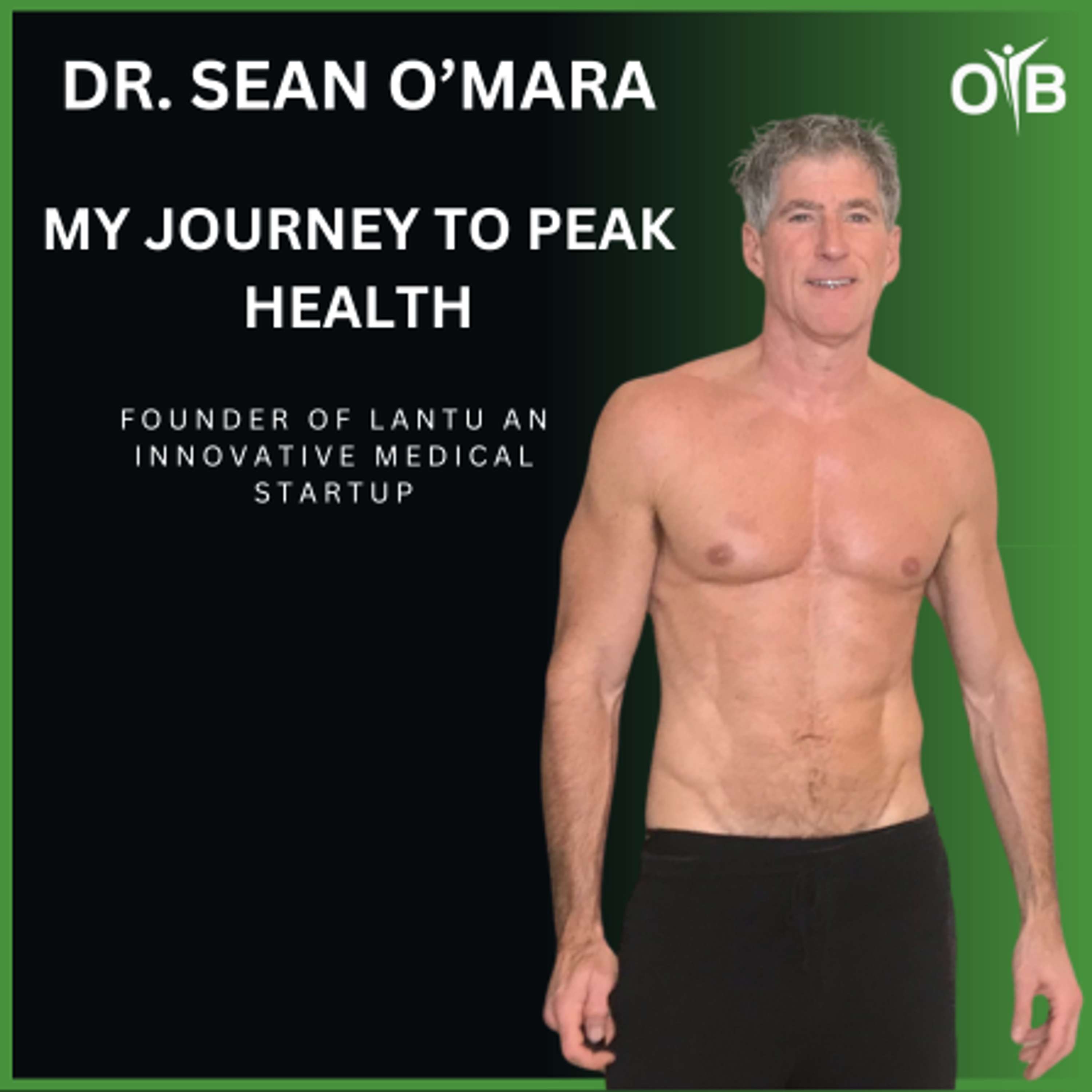 Dr. Sean O'Mara- My Journey To Peak Health