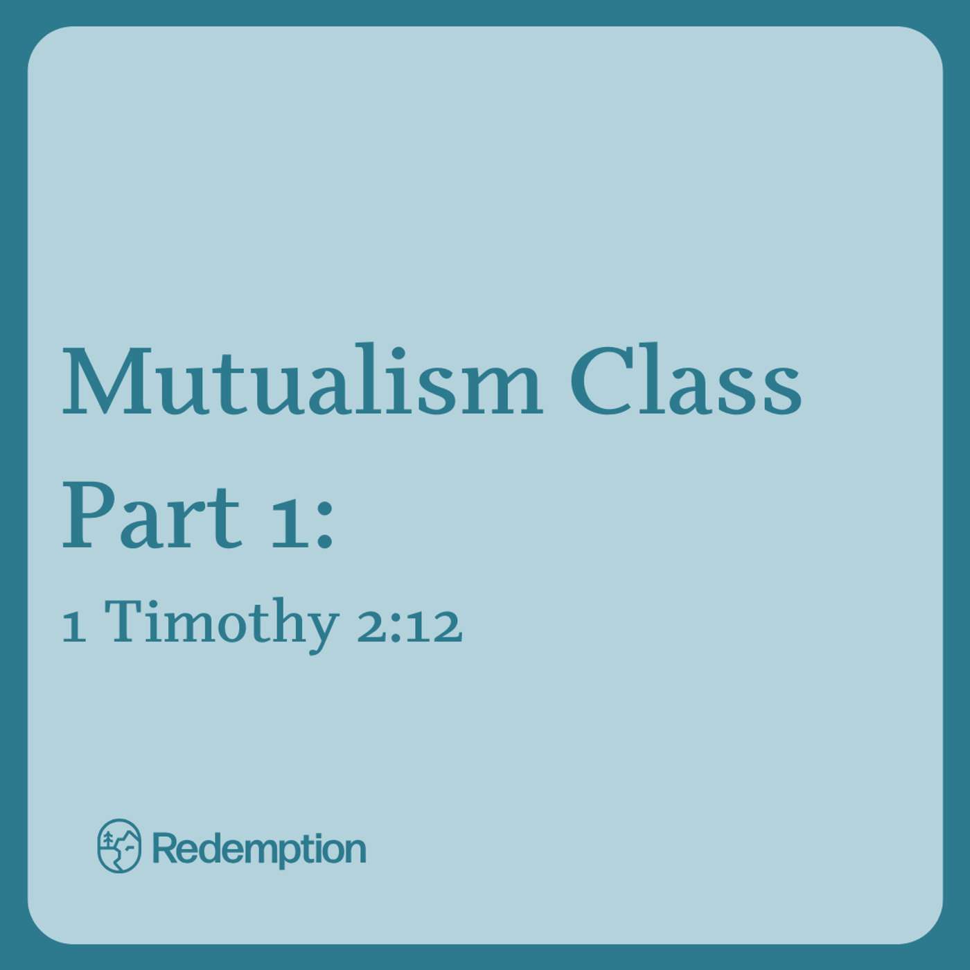 Mutualism Class Part 1: Bible Interpretation and 1st Timothy 2:12