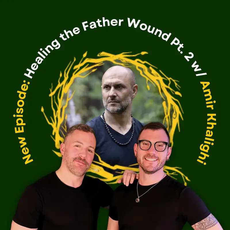 The Father Wound Part 2 w/ Amir Khalighi: Judgment, the Lone Wolf Trap, and Re-Fathering Yourself