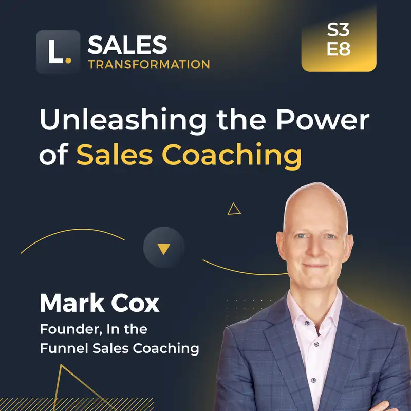 #682 - Unleashing the Power of Sales Coaching, with Mark Cox