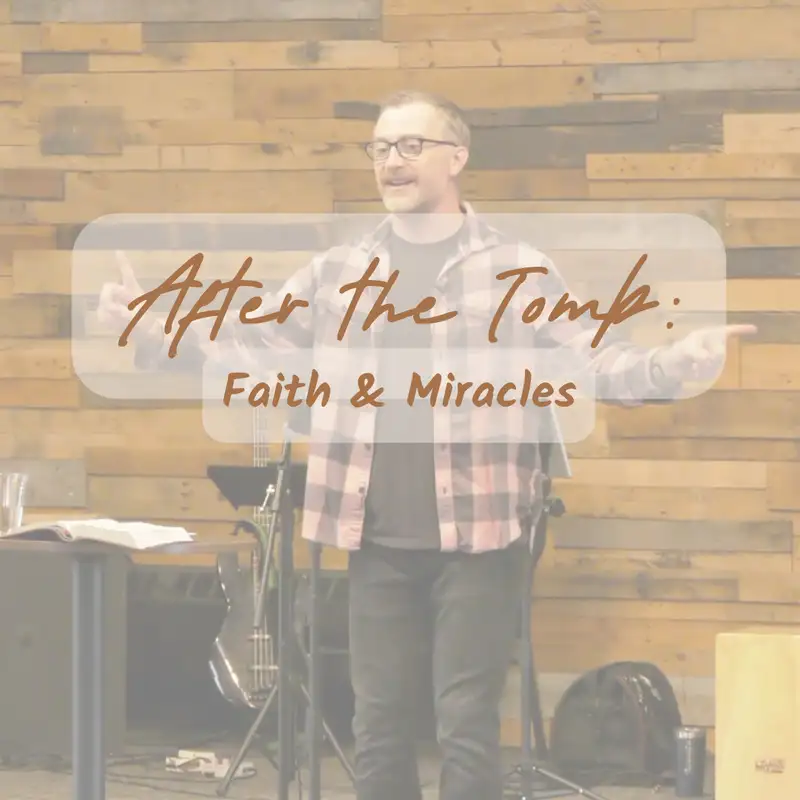 After the Tomb - Faith & Miracles