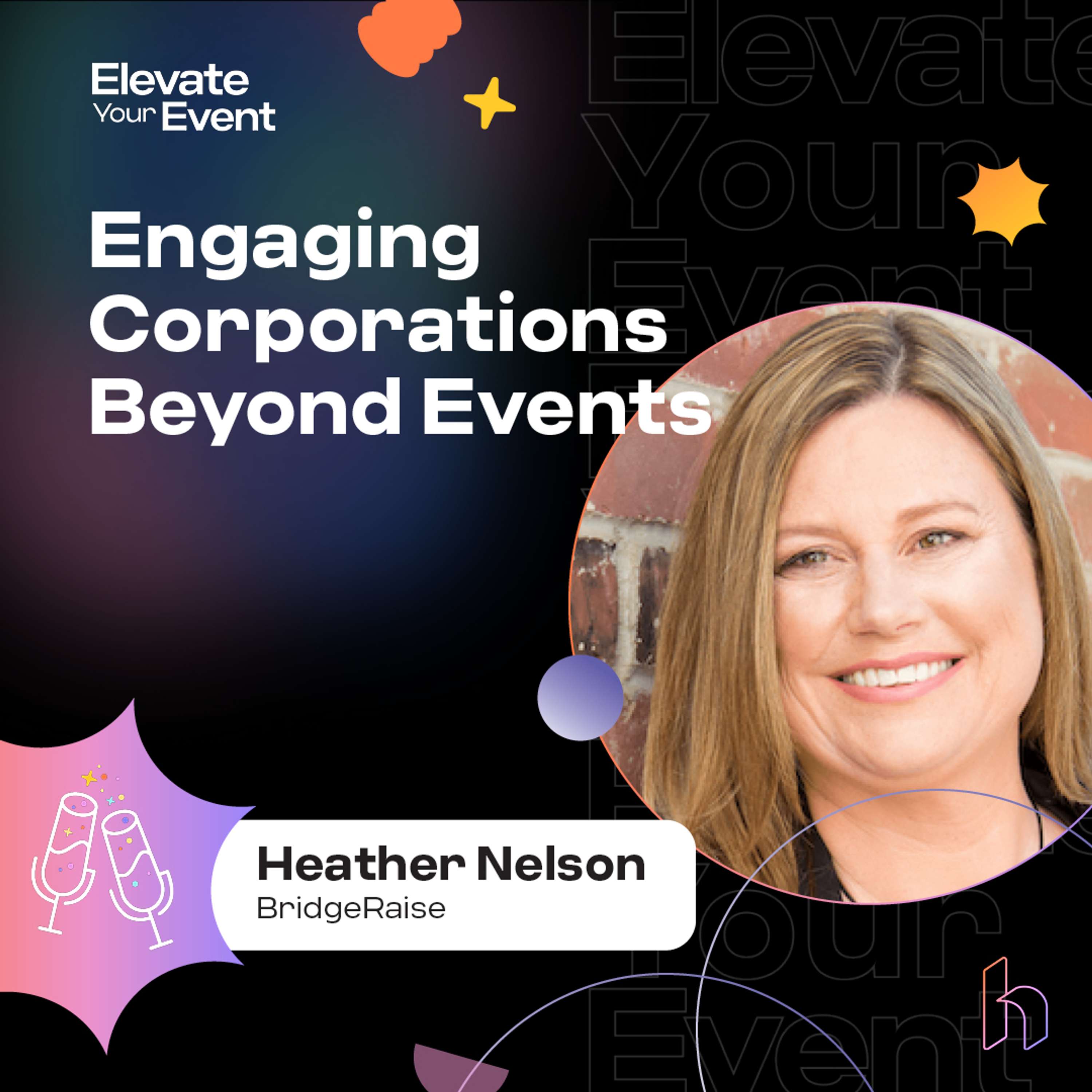 Engaging Corporations Beyond Events with Heather Nelson, BridgeRaise