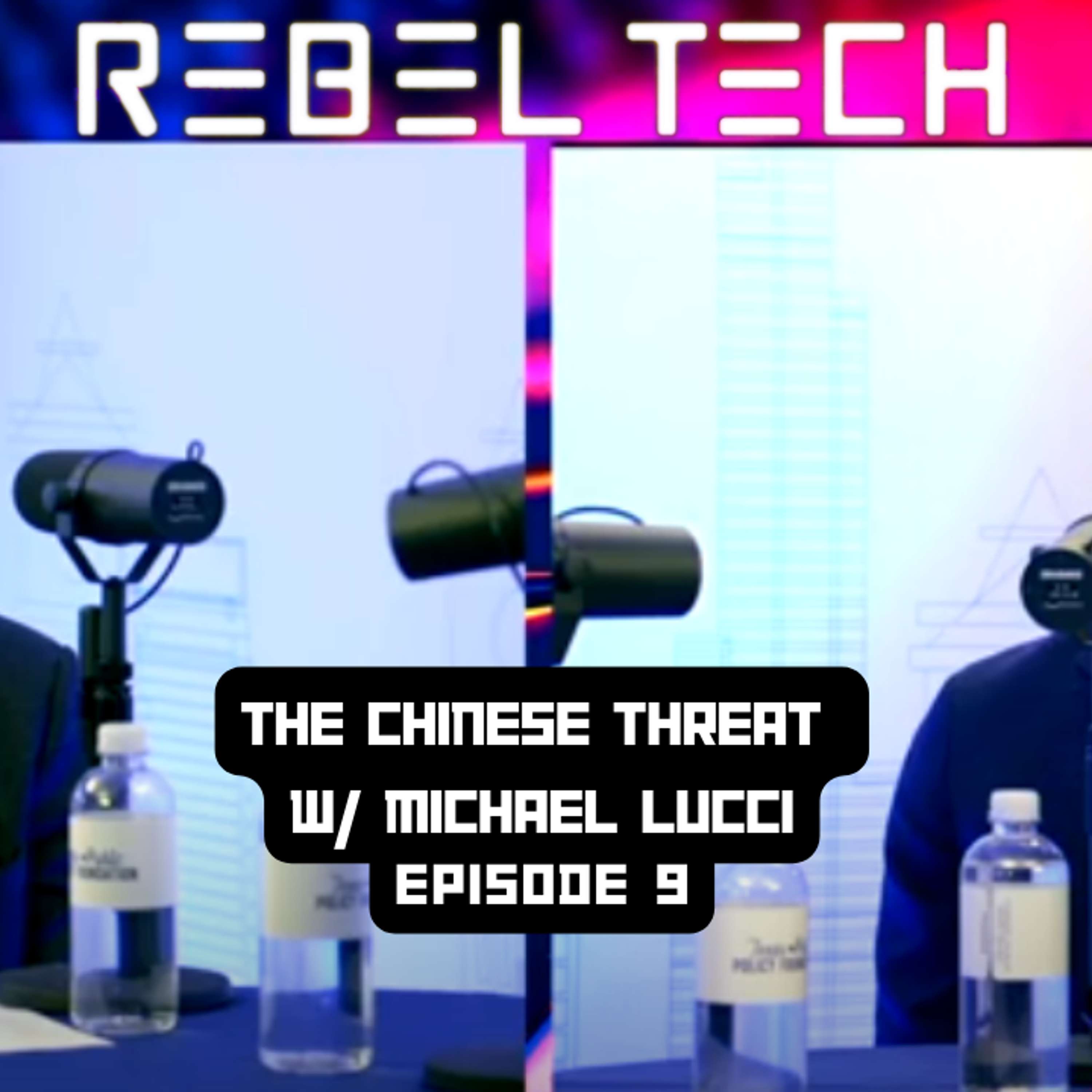 The Rebel Tech Podcast | Episode 9: The Chinese Threat with Michael Lucci