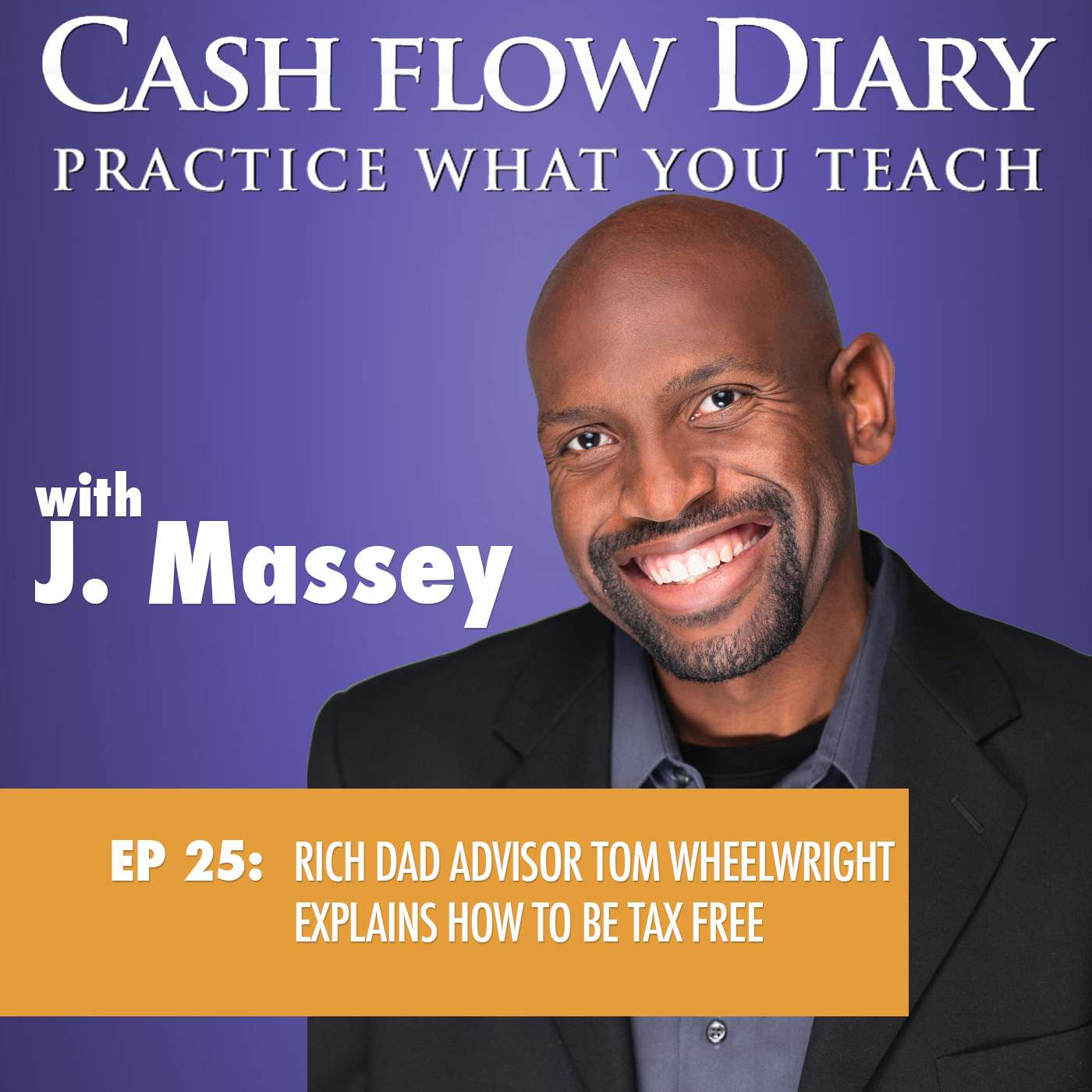 CFD 025 - Rich Dad Advisor Tom Wheelwright explains how to be tax free, wealthy, and make money with the tax law, real estate investing, while building passive income