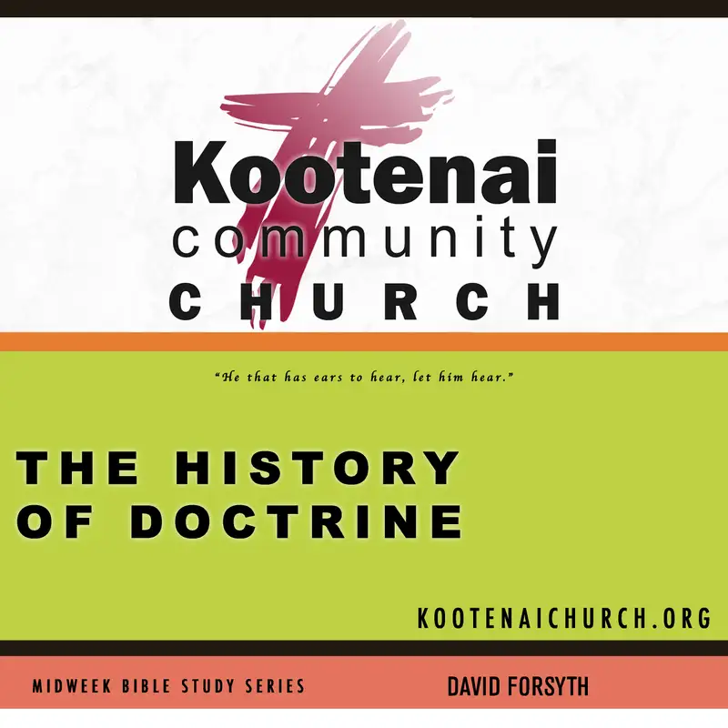 Kootenai Church Midweek Bible Study Series: The History of Doctrine