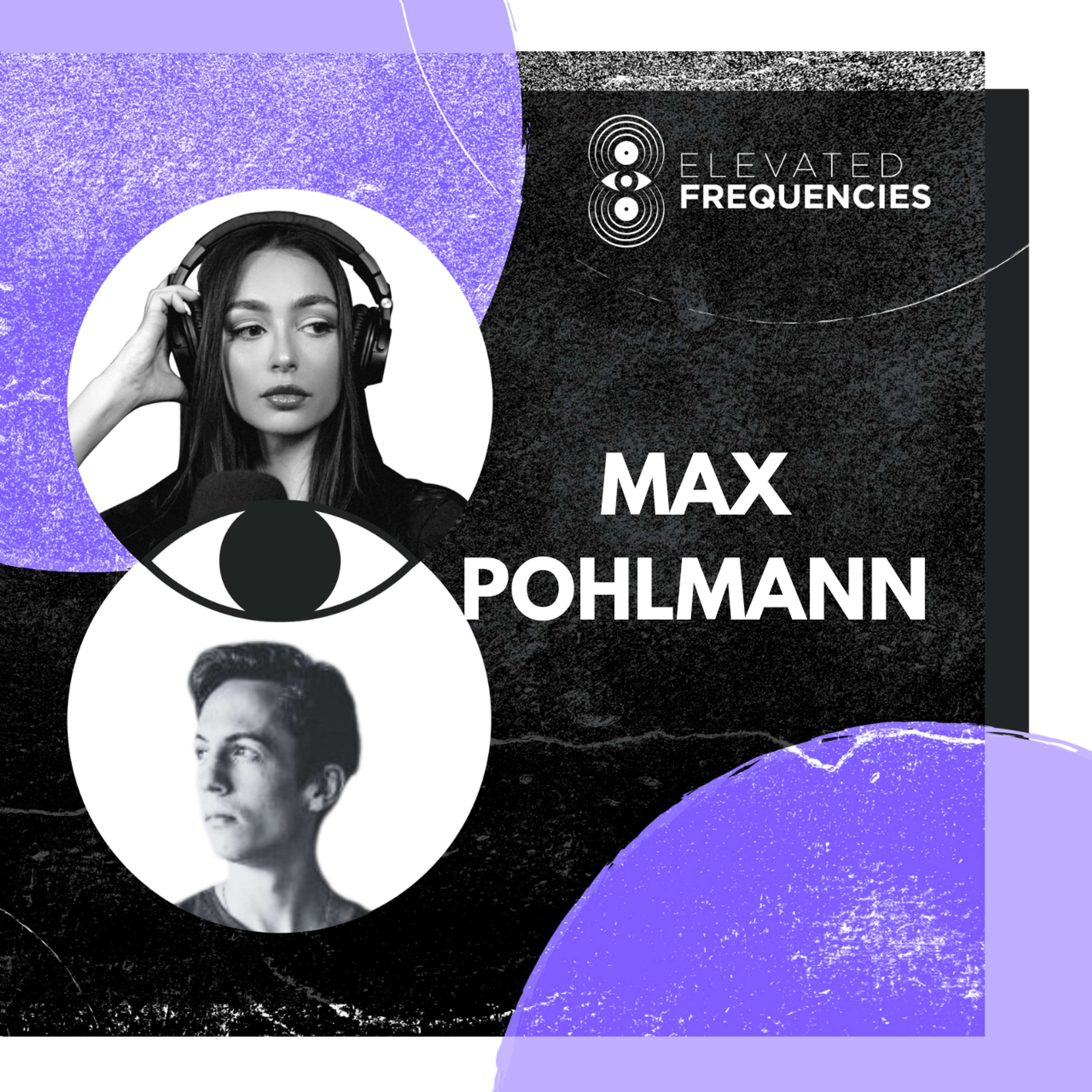 Unlock the Secrets to Going from Local Artist to Touring Pro with Max Pohlmann | ELEVATED FREQUENCIES #70