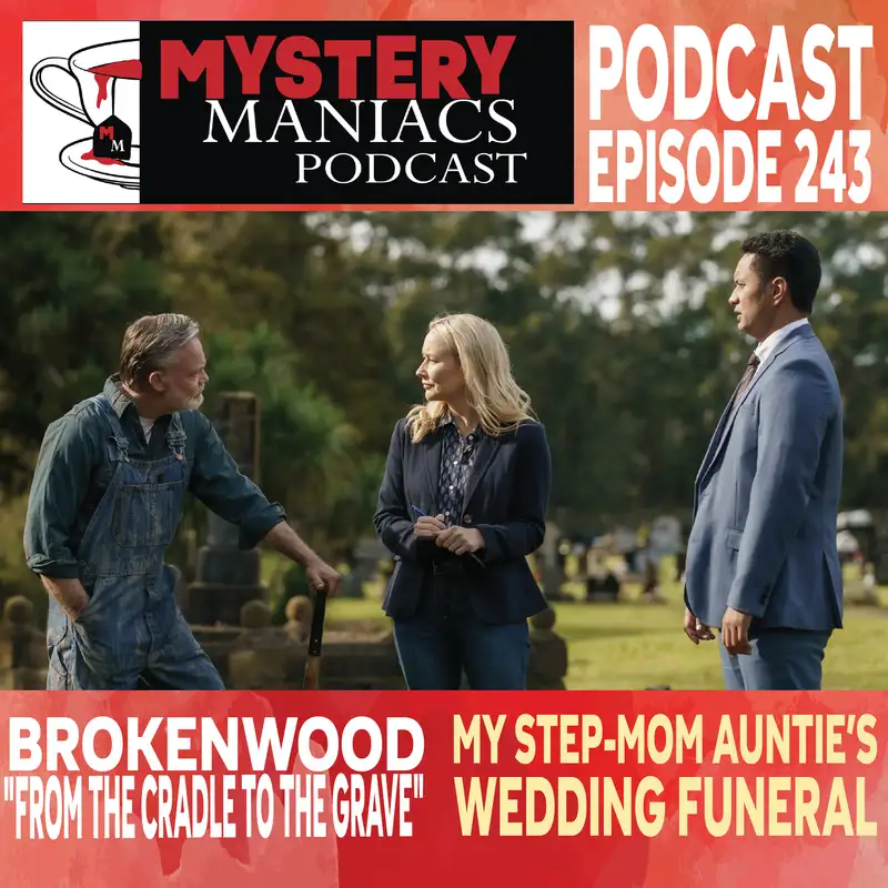 My Step-Mom Auntie’s Wedding Funeral | Brokenwood | "From the Cradle to the Grave" | Mystery Maniacs Podcast EP243