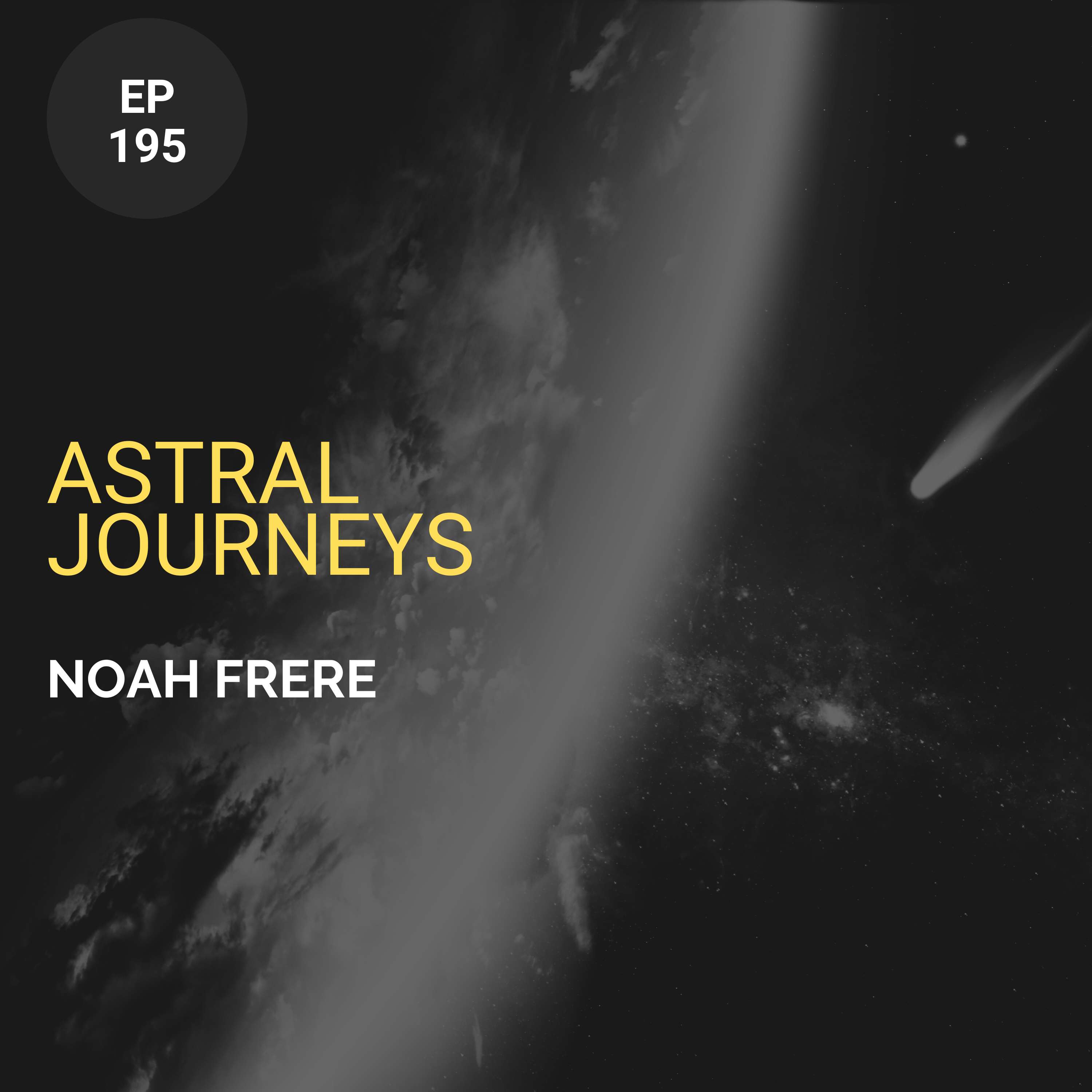 Astral Journeys w/ Noah Frere