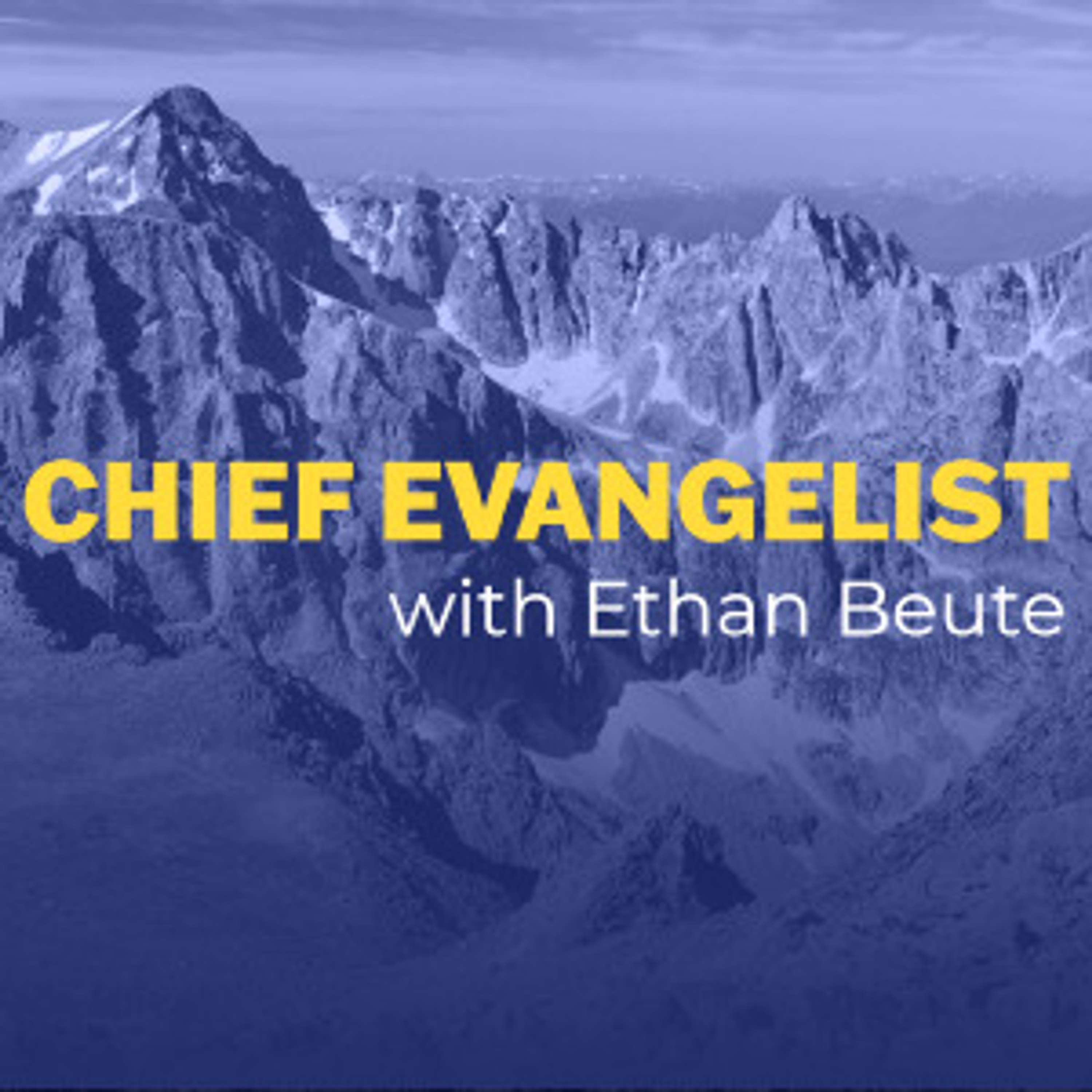 Chief Evangelist with Ethan Beute