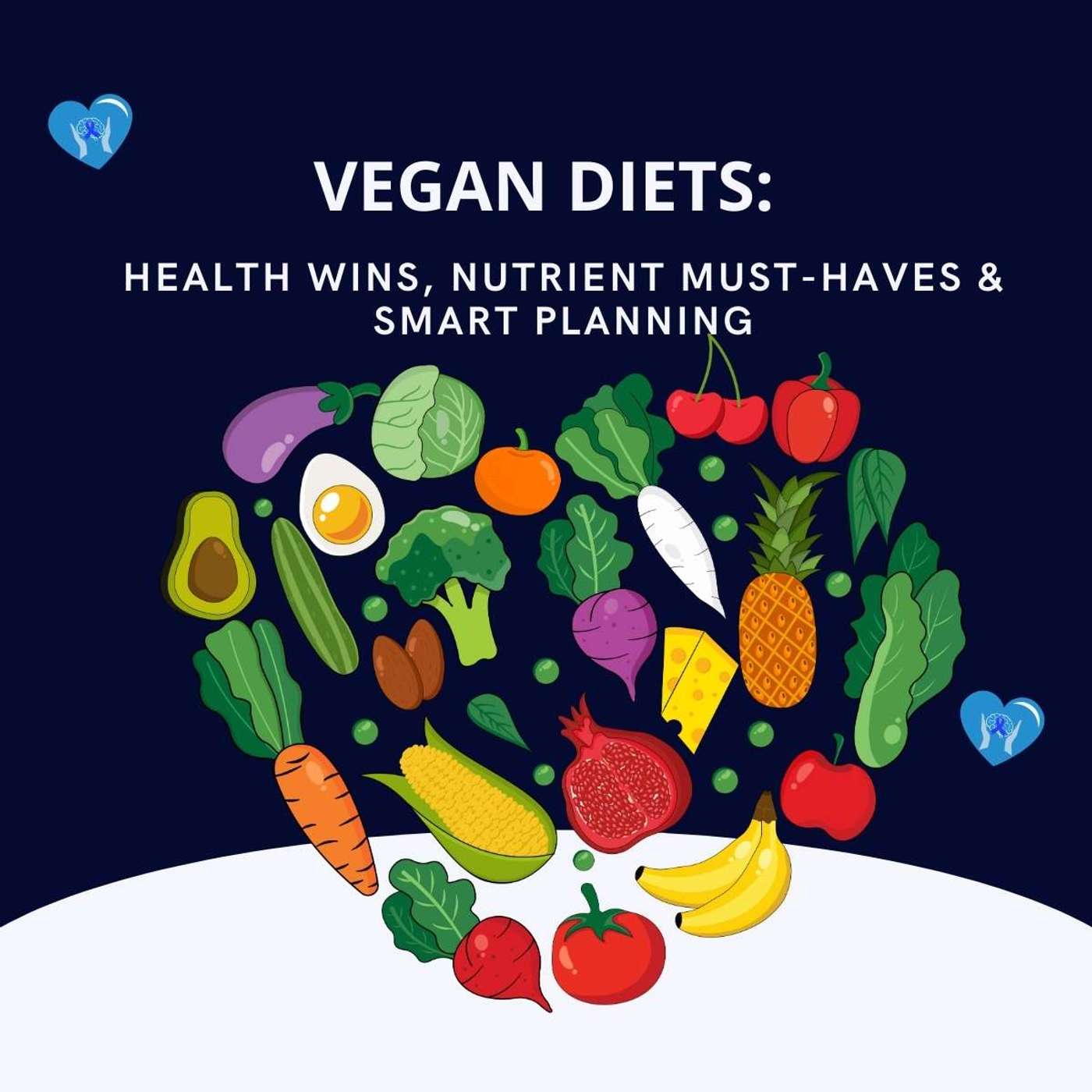 Vegan Diets: Health Wins, Nutrient Must-Haves & Smart Planning