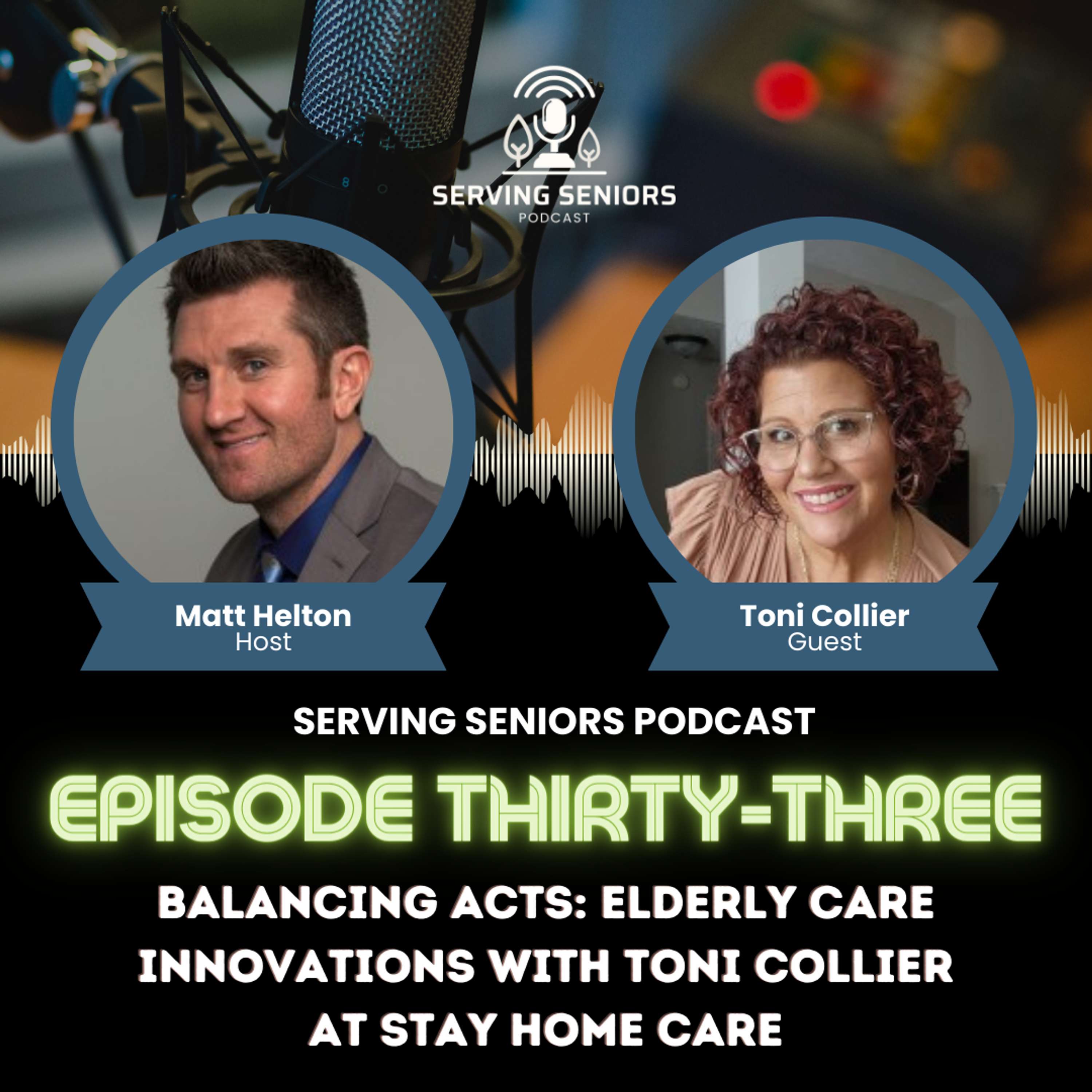 Episode 33: Balancing Acts: Elderly Care Innovations with Toni Collier at Stay Home Care