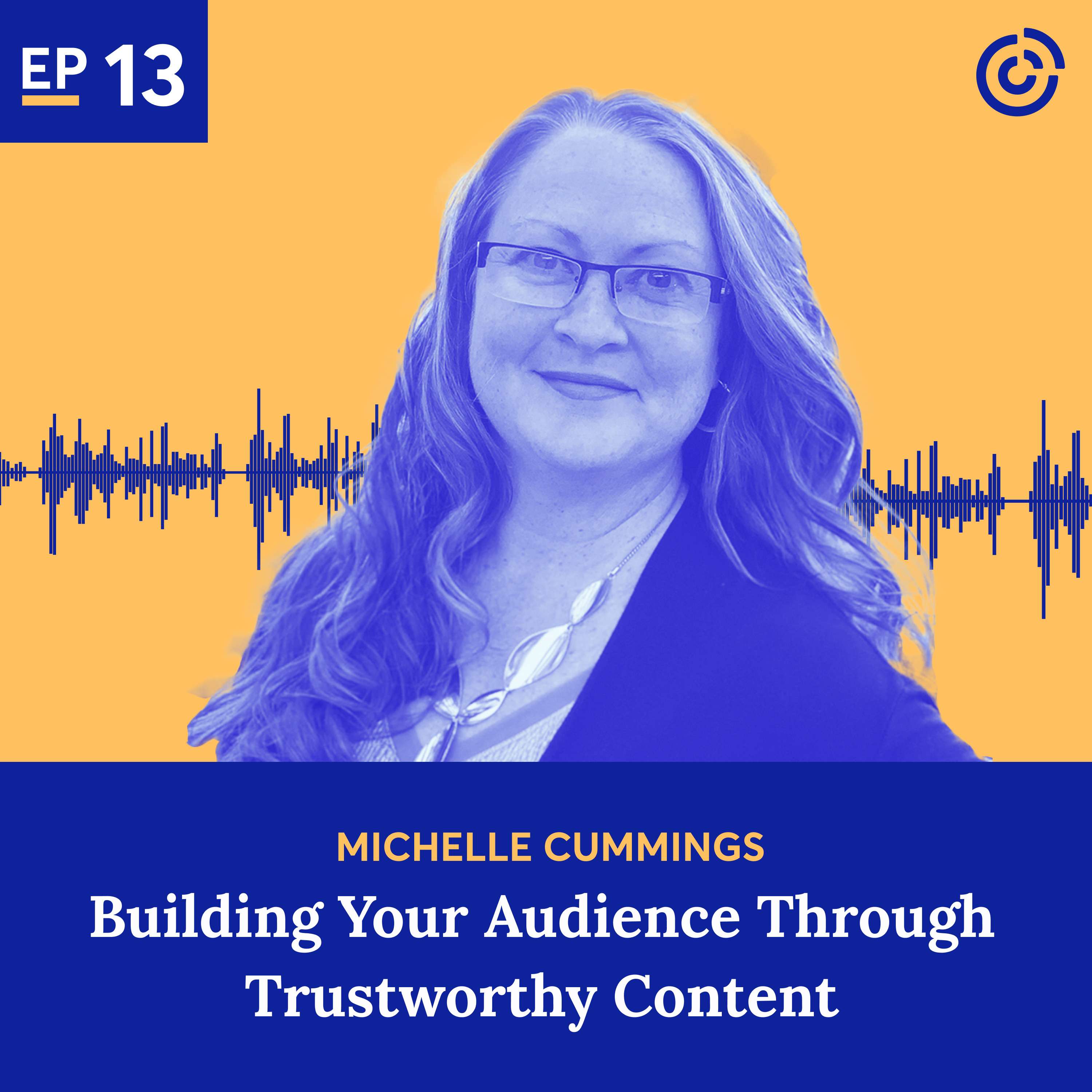 Building Your Audience Through Trustworthy Content with Michelle Cummings