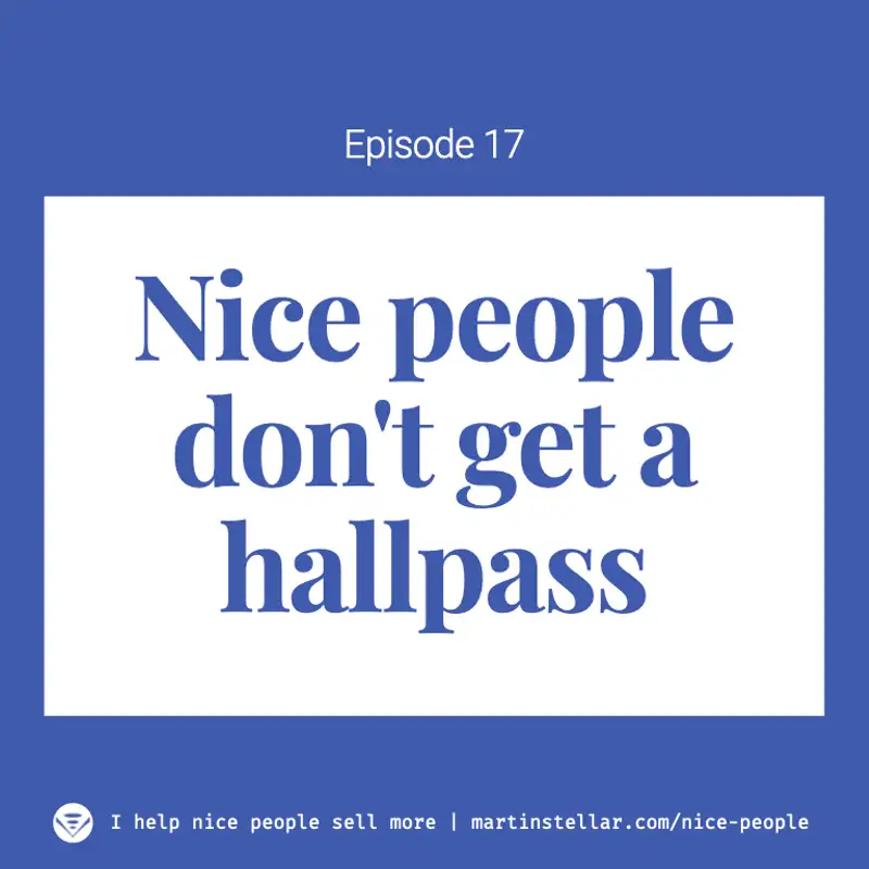 Ep 17: Nice People don't get a hallpass