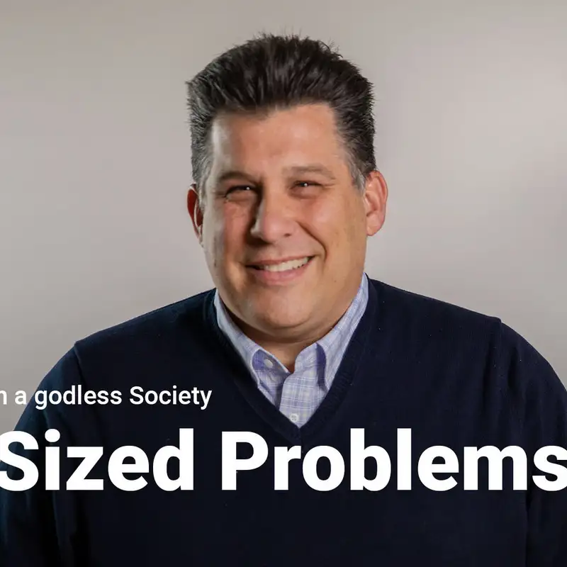 God Sized Problems | Living for God in a godless Society | Week 2