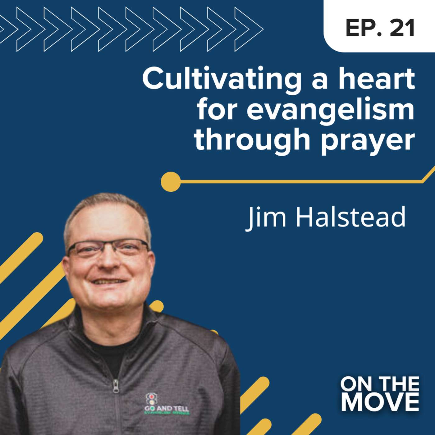 Cultivating a heart for evangelism through prayer, with Jim Halstead | E21 Cultivating a heart for evangelism through prayer, with Jim Halstead | E21