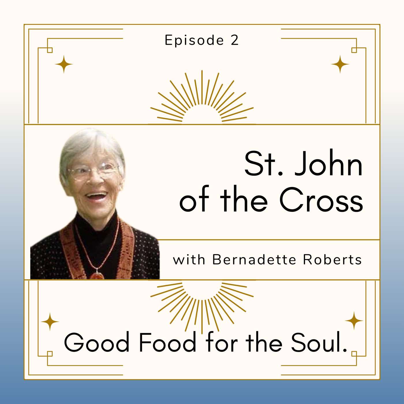 DRAFT E2: St. John of the Cross with Bernadette Roberts episode artwork