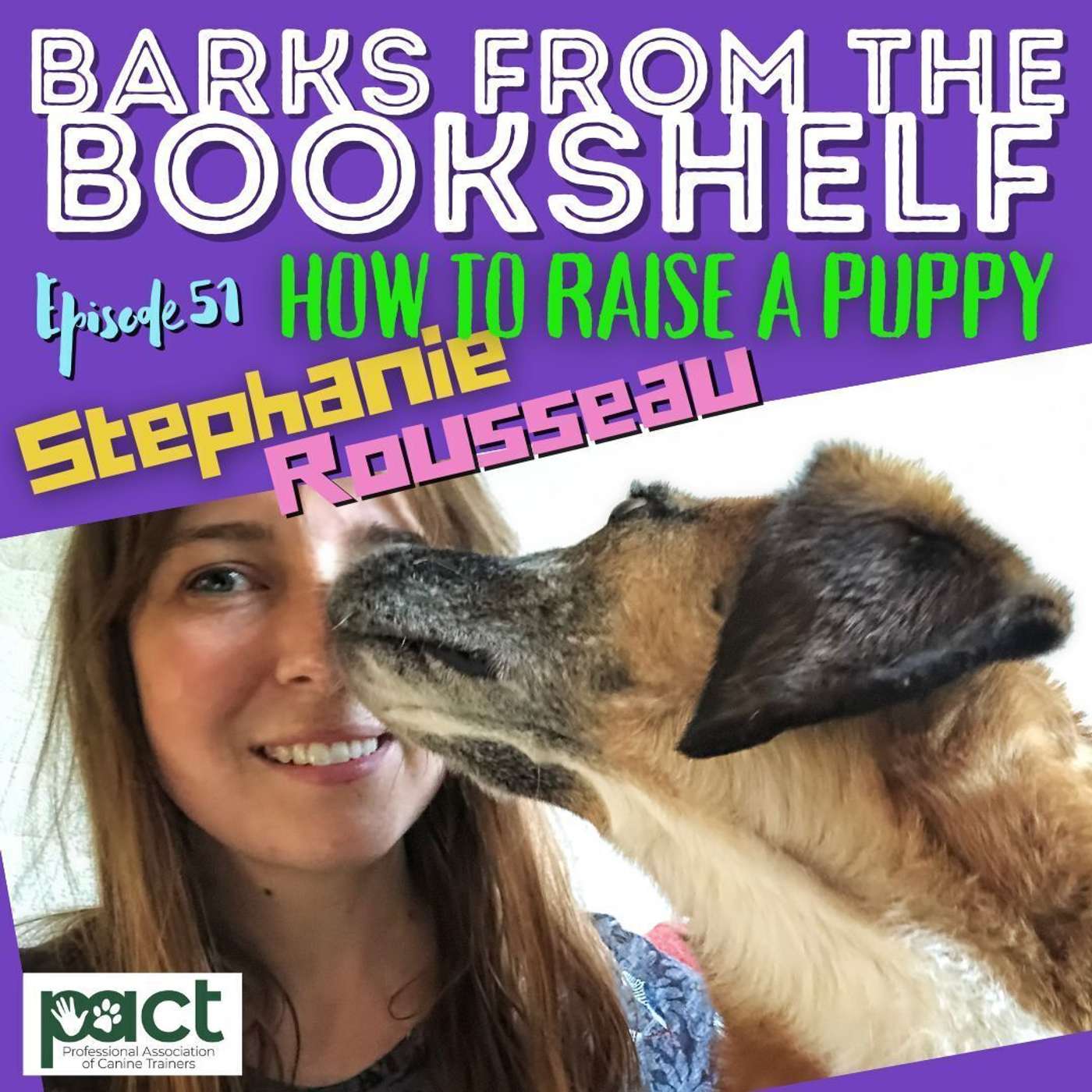 #51 Stephanie Rousseau - How To Raise A Puppy: A Dog-centric Approach (By Stephanie Rousseau & Turid Rugaas)