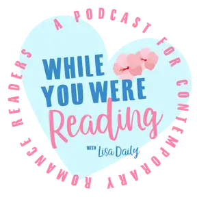 While You Were Reading:  A podcast for contemporary romance readers