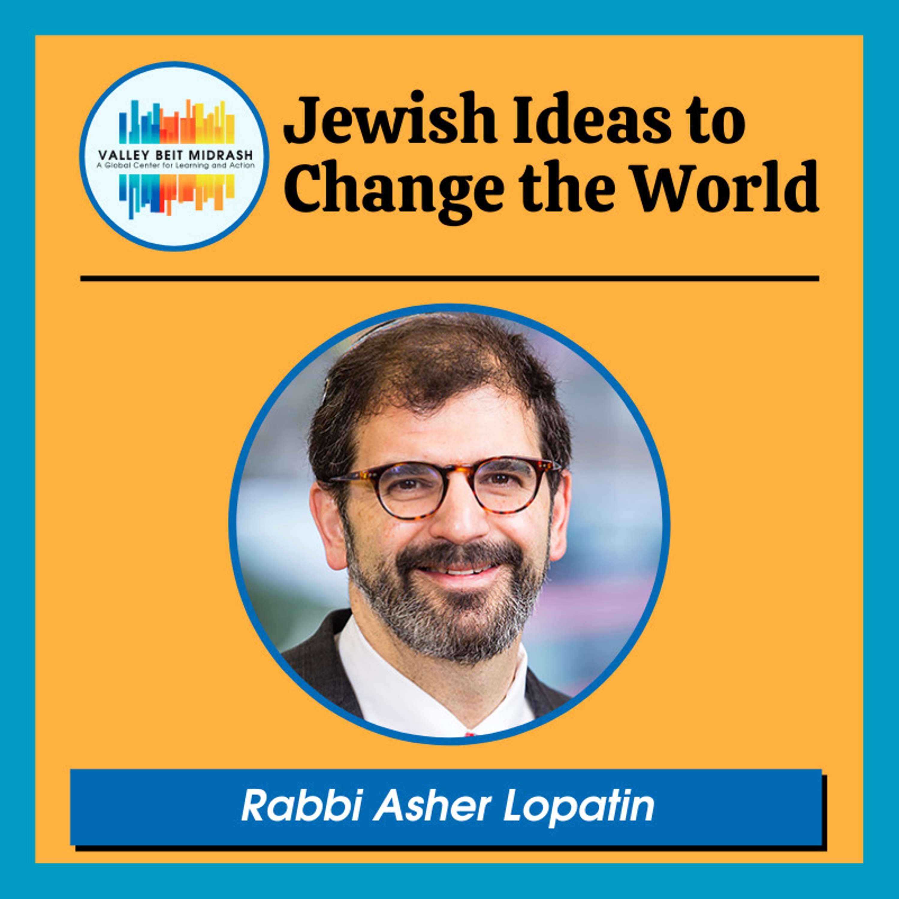 Rabbi Asher Lopatin – Is Judaism Woke or Unwoke?