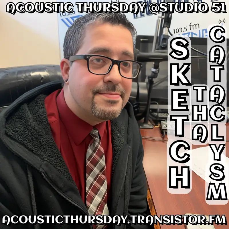 Acoustic Thursday @ Studio 51: Sketch Tha Cataclysm