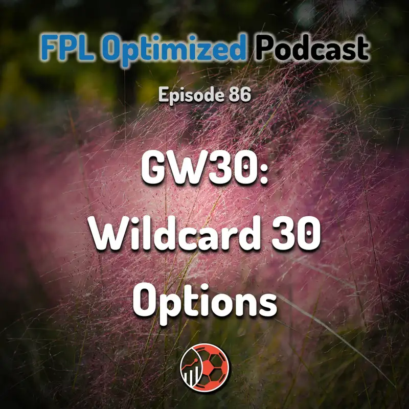 Episode 86. GW30: WC30 Options