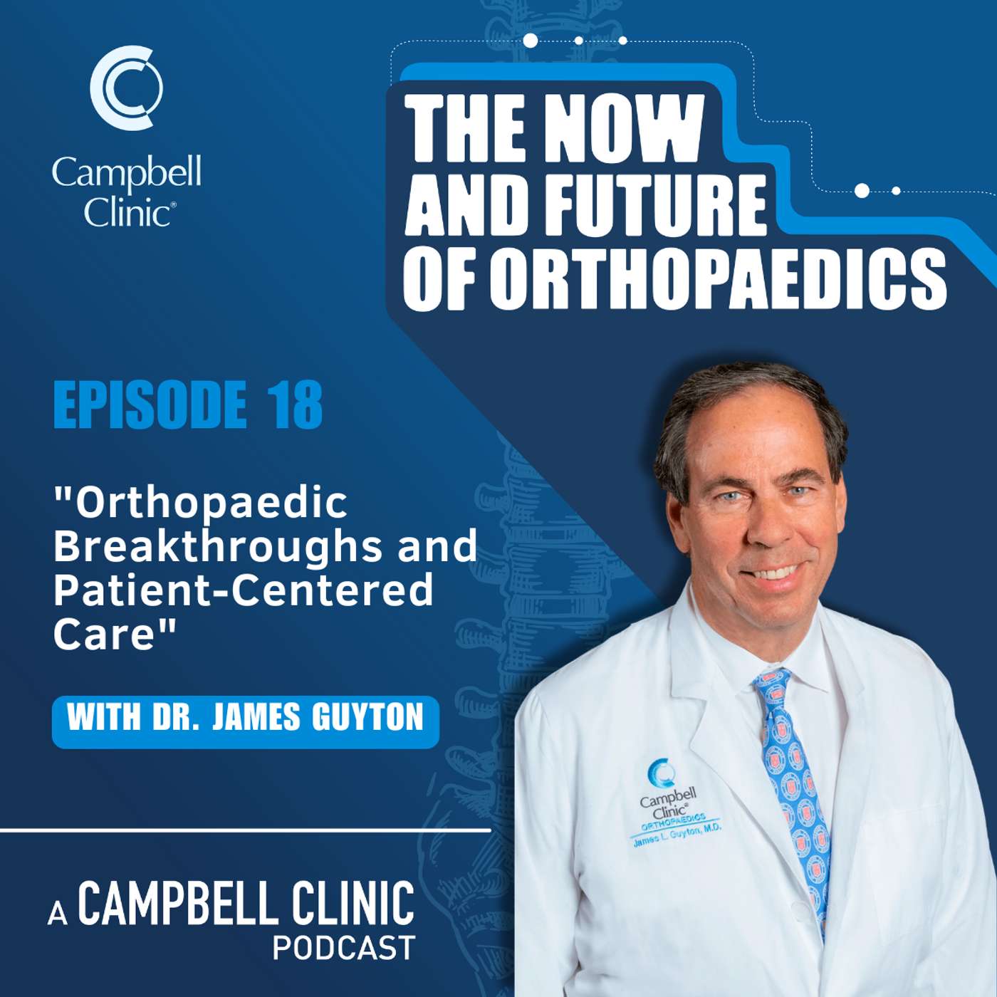 "Orthopaedic Breakthroughs and Patient-Centered Care" with Dr. James Guyton
