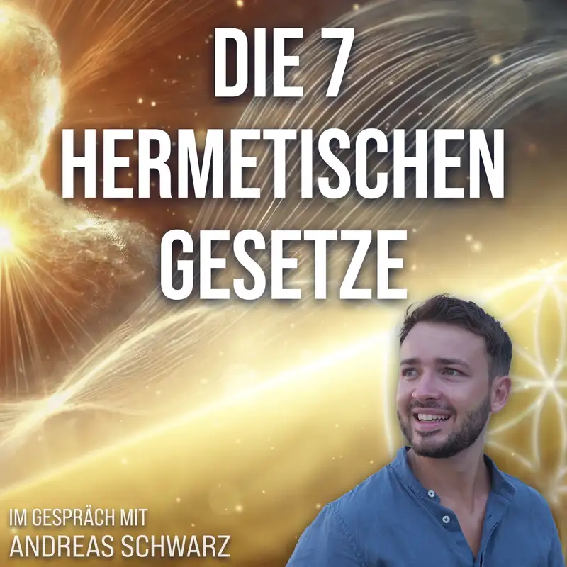 #320 Das Geheimnis der 7 hermetischen Gesetze - Andreas Schwarz im Gespräch