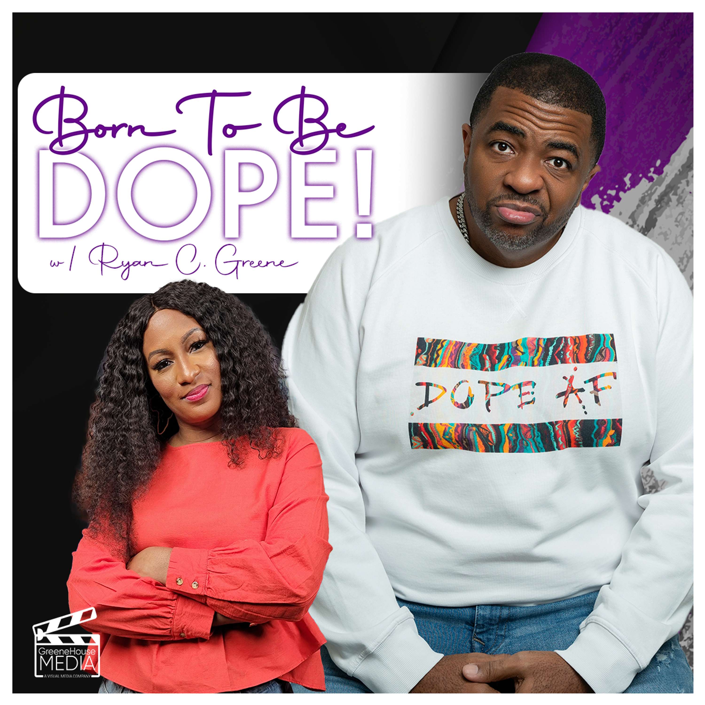 BORN TO BE DOPE w/ Ryan C. Greene