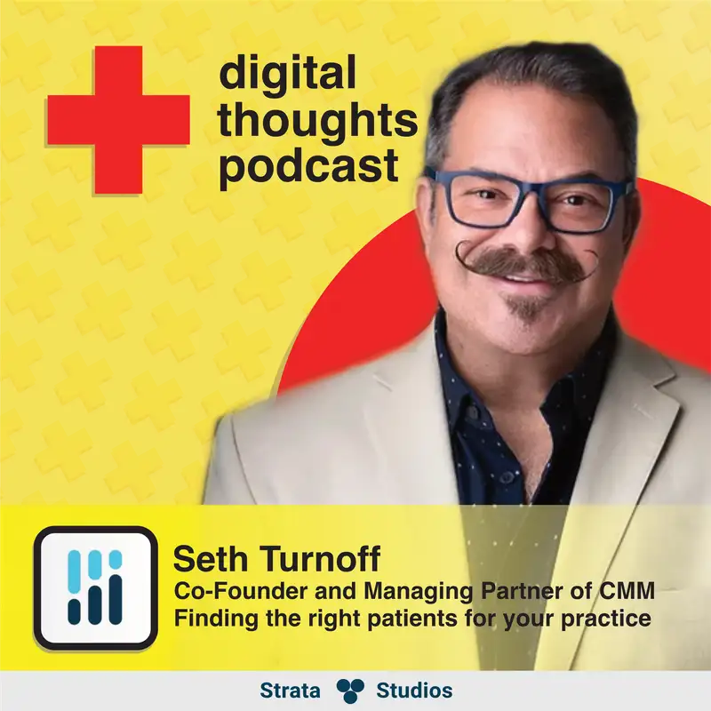Finding the right patients for your practice | Seth Turnoff (Co-Founder and Managing Partner of Custom Medical Marketing)