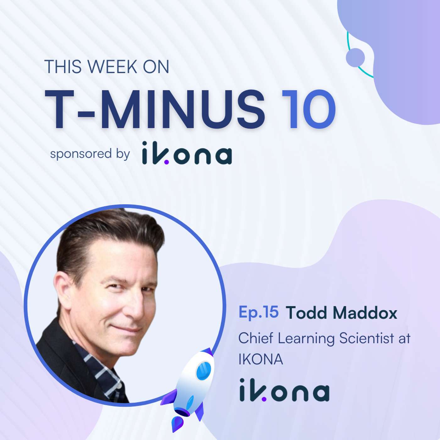 #15 - Todd Maddox, Ph.D., Chief Learning Scientist at IKONA episode artwork