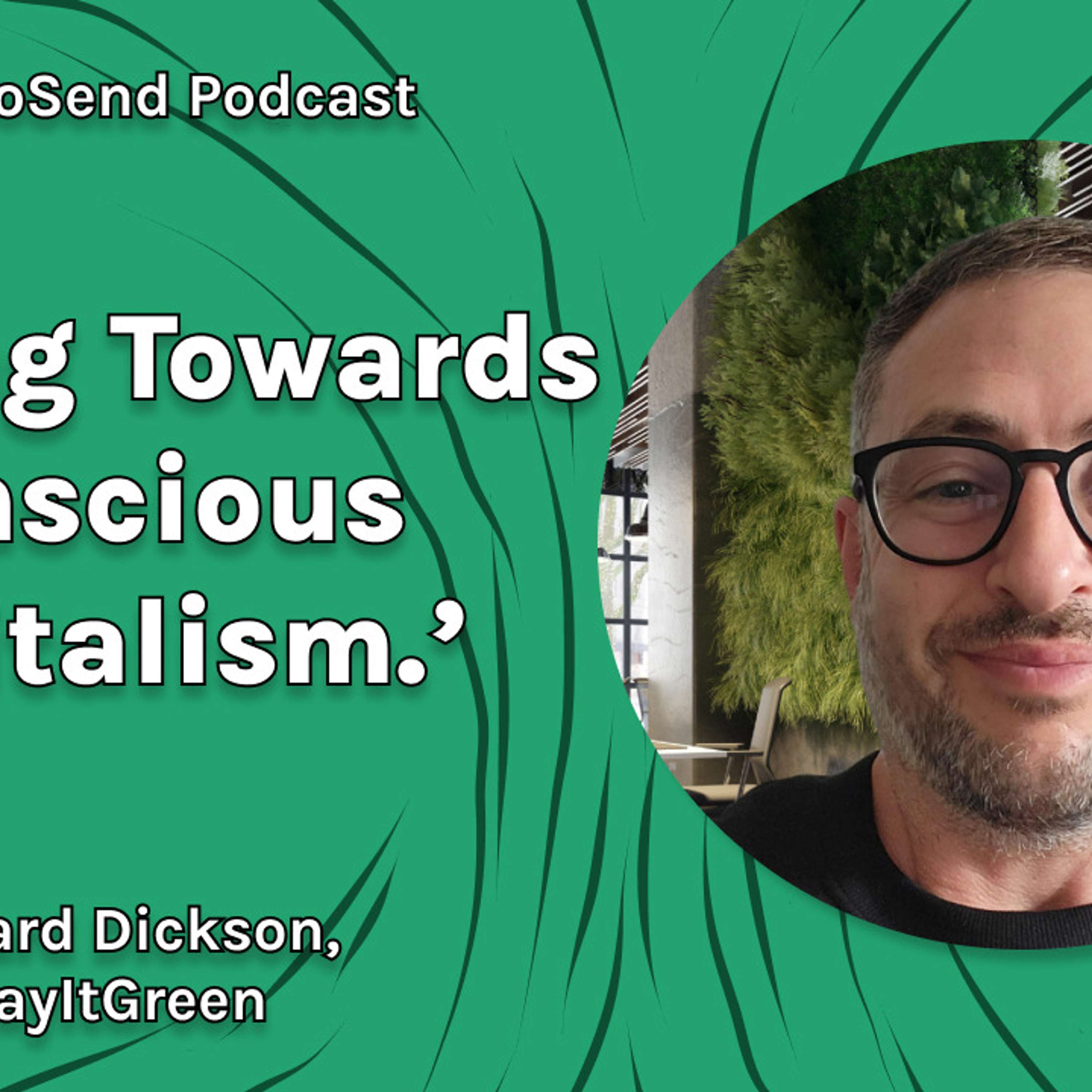 S3 #5 'Sustainability, Philosophy, and Evolutionary Psychology', with Richard Dickson from Play It Green.