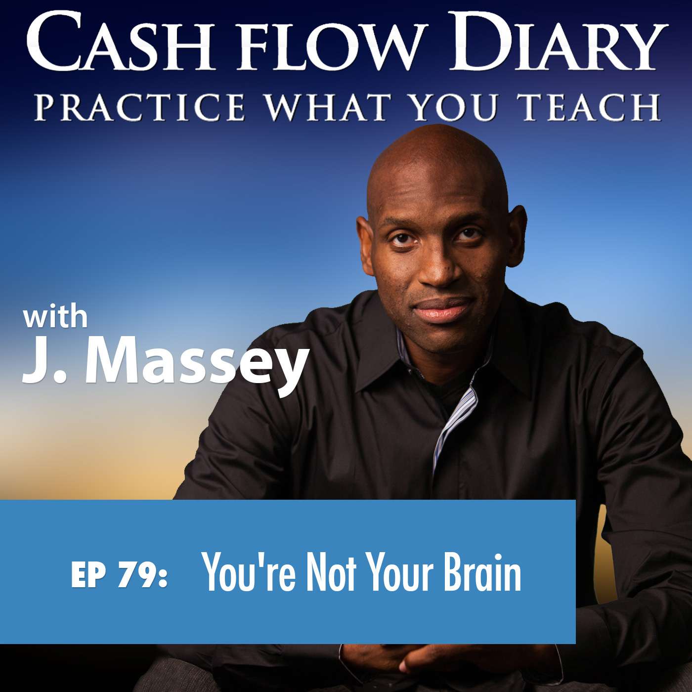 CFD 079 - What are you THINKING right now? It is far more important than you know, says guest Dr. Jeffrey Fannin