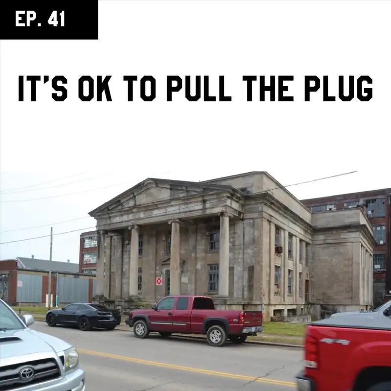 EP 41 - It's OK to Pull the Plug