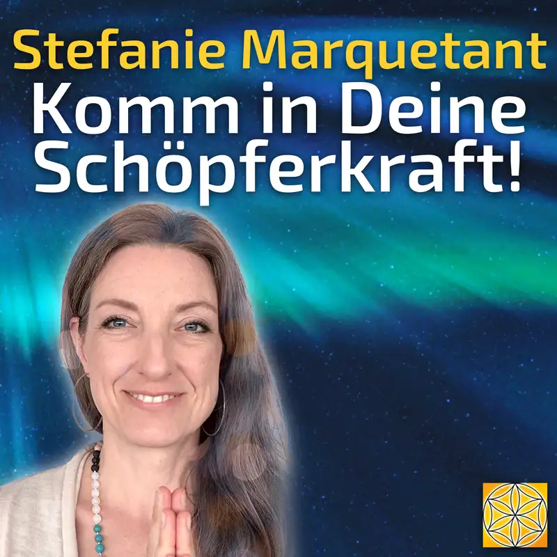 #075 Komm in Deine Schöpferkraft! - Stefanie Marquetant im Gespräch