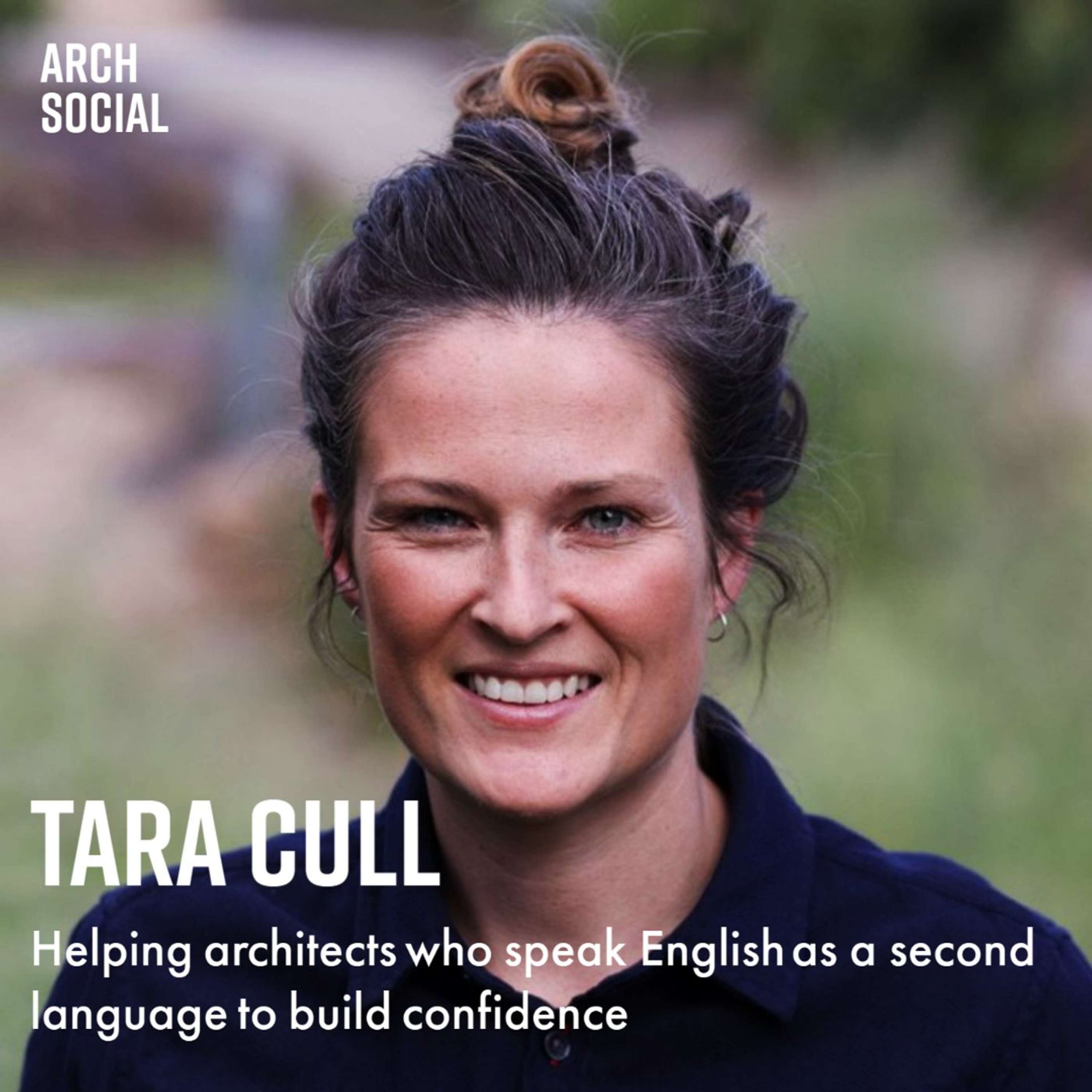 Tara Cull -  Helping architects who speak English as a second language to build confidence