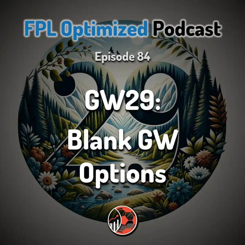Episode 84. GW29: Blank GW Options