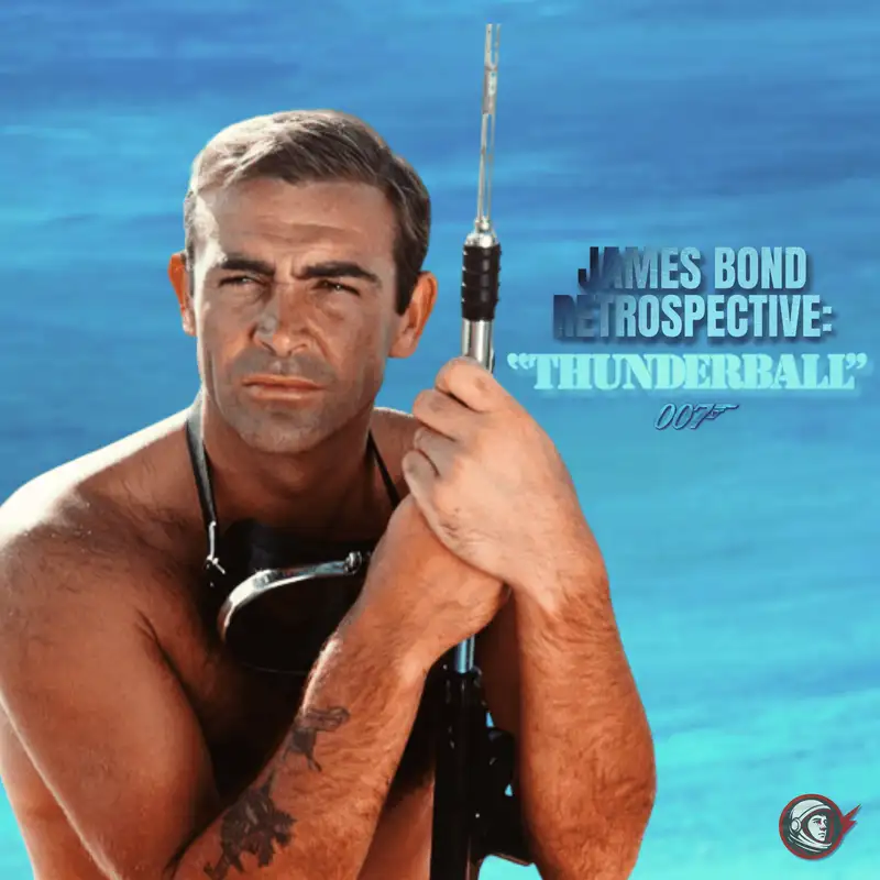 Thunderball: A Nonsensical Guilty Pleasure | James Bond 007 Retrospective