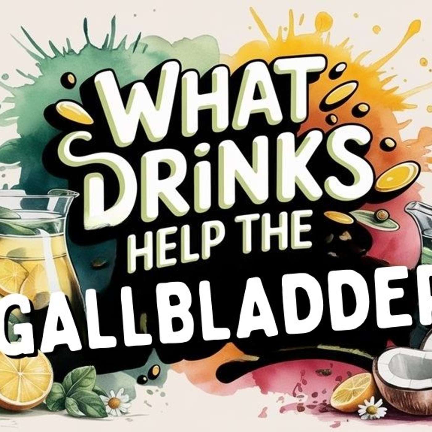 WHAT DRINKS HELP THE GALLBLADDER?